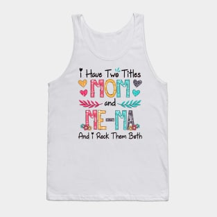 I Have Two Titles Mom And Me-Ma And I Rock Them Both Wildflower Happy Mother's Day Tank Top